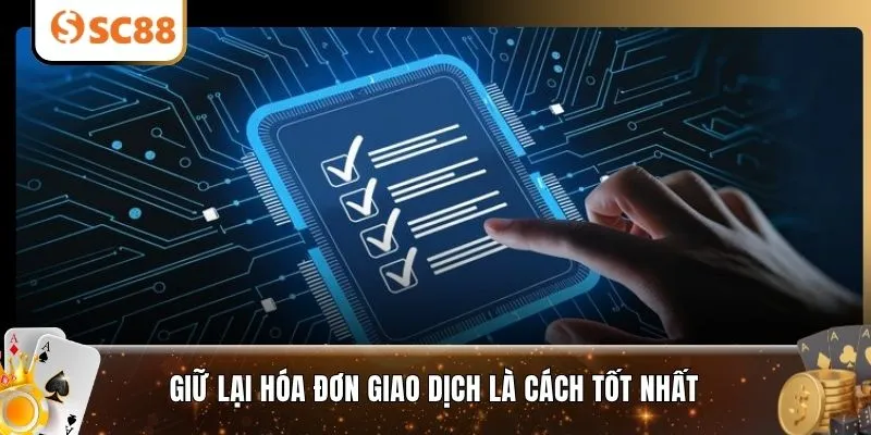 Giữ lại hóa đơn giao dịch là cách tốt nhất 